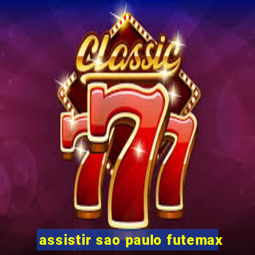 assistir sao paulo futemax